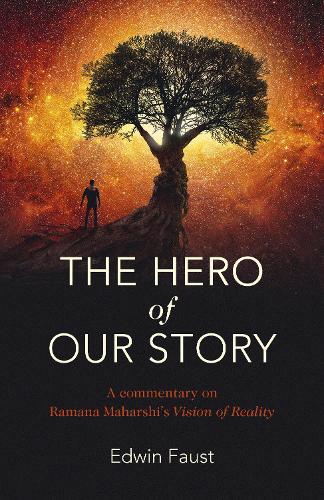 Бумажная книга «Hero of Our Story, The: A commentary on Ramana Maharshi's "Vision of Reality"», автор Эдвин Фауст - фото №1