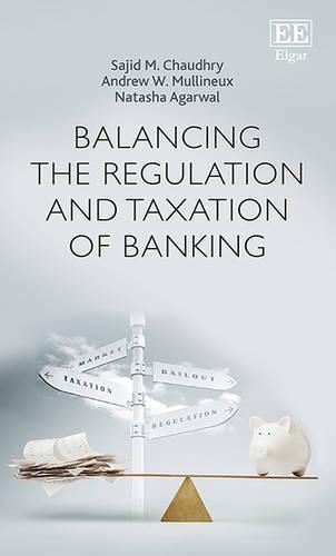 Бумажная книга «Balancing the Regulation and Taxation of Banking», авторов Эндрю У. Маллинекс, Наташа Агарвал, Саджид М. Чаудхри - фото №1