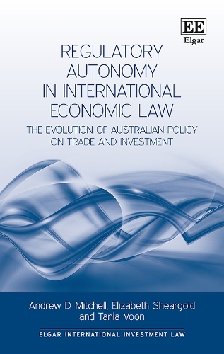 Бумажная книга «Regulatory Autonomy in International Economic Law: The Evolution of Australian Policy on Trade and Investment», авторов Эндрю Д. Митчелл, Элизабет Ширголд, Таня Вун - фото №1