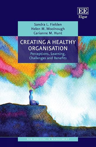 Бумажная книга «Creating a Healthy Organisation: Perceptions, Learning, Challenges and Benefits», авторов Карианна М. Хант, Хелен М. Вулноу, Сандра Л. Филден - фото №1