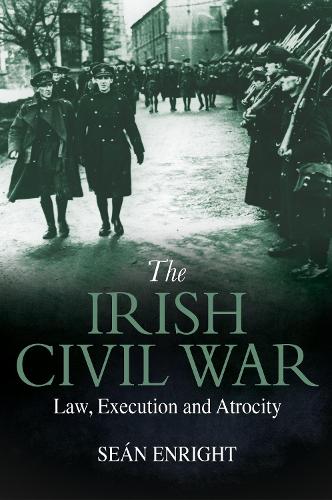 Бумажная книга «The Irish Civil War: Law, Execution and Atrocity», автор Шон Энрайт - фото №1