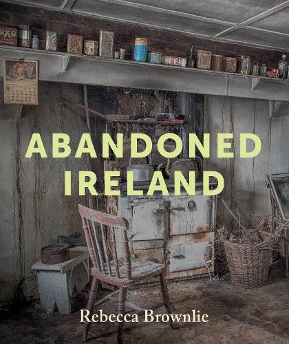 Бумажная книга «Abandoned Ireland», автор Ребекка Браунли - фото №1