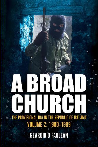 Паперова книга «A Broad Church: The Provisional IRA in the Republic of Ireland, Volume 2: 1980-1989», автор Героїд О. Фаолеан - фото №1