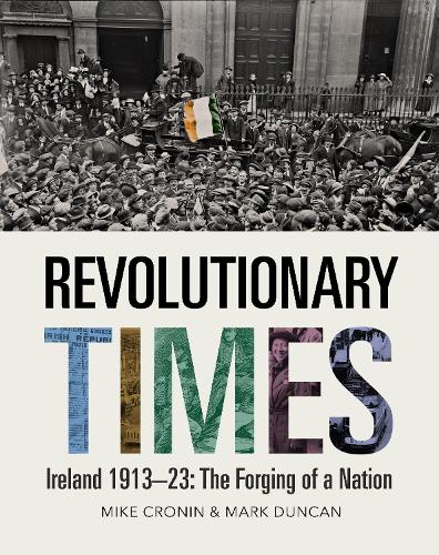 Бумажная книга «Revolutionary Times: Ireland 1913–1923: The Forging of a Nation», авторов Марк Дункан, Майк Кронин - фото №1