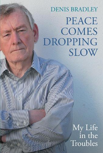 Бумажная книга «Peace Comes Dropping Slow: My Life in the Troubles», автор Денис Брэдли - фото №1