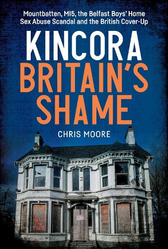 Paper book «Kincora: Britain's Shame: Mountbatten, MI5, the Belfast Boys’ Home Sex Abuse Scandal and the British Cover-Up», author Chris Moore - фото №1