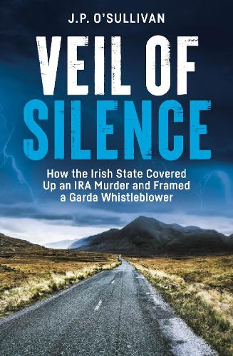 Бумажная книга «Veil of Silence: How the Irish State Covered Up an IRA Murder and Framed a Garda Whistleblower», автор Джей Пи О'Салливан - фото №1