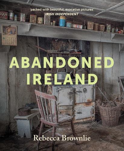 Паперова книга «Abandoned Ireland», автор Ребекка Браунлі - фото №1