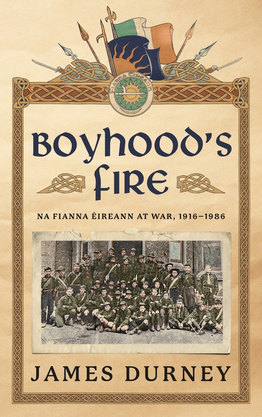 Паперова книга «Boyhood's Fire: Na Fianna Éireann at War 1916–1986», автор Джеймс Дерні - фото №1