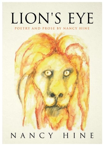 Бумажная книга «Lion's Eye: Poetry and Prose by Nancy Hine», автор Нэнси Хайн - фото №1