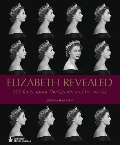 Паперова книга «Elizabeth Revealed: 500 Facts About The Queen and Her World», автор Люсінда Хокслі - фото №1