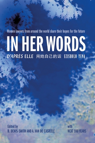 Бумажная книга «In Her Words: Women Lawyers From Around the World Share Their Hopes for the Future», автор Дана Денис-Смит - фото №1