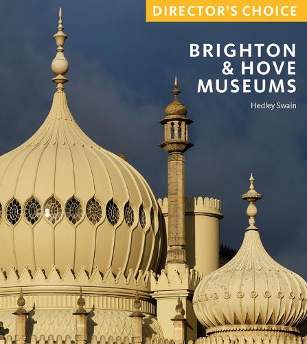 Бумажная книга «Brighton & Hove Museums: Director's Choice», автор Хедли Свэйн - фото №1