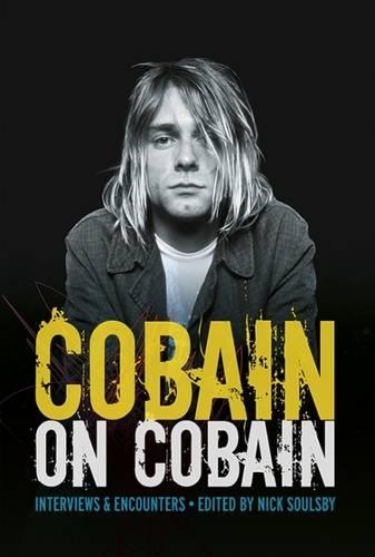Бумажная книга «Cobain on Cobain: Interviews and Encounters», автор Ник Соулсби - фото №1