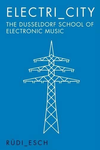 Бумажная книга «Electri_City: The Dusseldorf School of Electronic Music», автор Руди Эш - фото №1