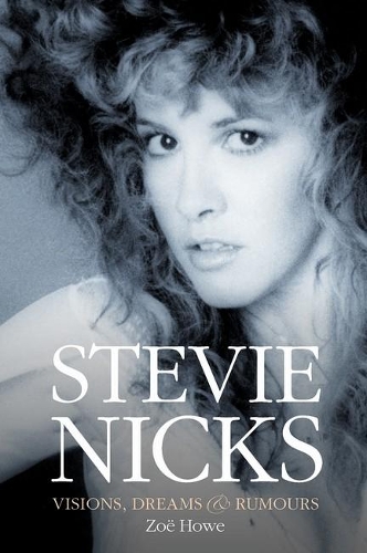 Паперова книга «Stevie Nicks: Visions, Dreams & Rumours Revised Edition», автор Зої Хоу - фото №1