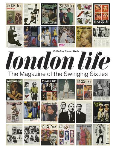 Бумажная книга «London Life: The Magazine of the Swinging Sixties», автор Саймон Уэллс - фото №1