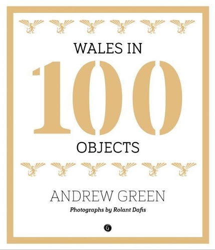 Паперова книга «Wales in 100 Objects», автор Ендрю Грін - фото №1