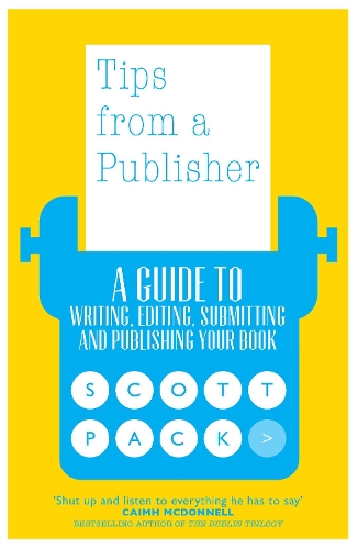 Паперова книга «Tips from a Publisher: A Guide to Writing, Editing, Submitting and Publishing Your Book», автор Скотт Пак - фото №1