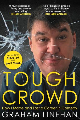 Бумажная книга «Tough Crowd: How I Made and Lost a Career in Comedy», автор Грэм Линехан - фото №1