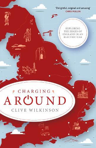 Бумажная книга «Charging Around: Exploring the Edges of England by Electric Car», автор Клайв Уилкинсон - фото №1