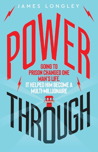 [object Object] «Power Through: Going to prison changed one man's life. It helped him become a multi-millionaire», автор Джеймс Лонгли - фото №1