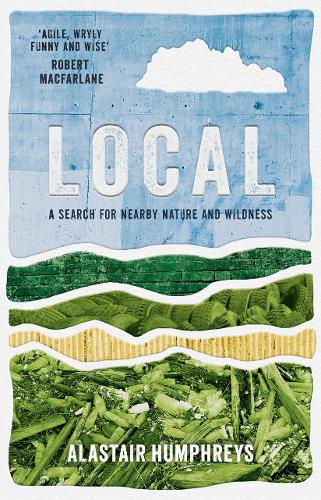 Бумажная книга «Local: A Search for Nearby Nature and Wildness», автор Аластер Хамфрис - фото №1