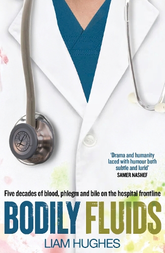 Бумажная книга «Bodily Fluids: Five decades of blood, phlegm and bile on the hospital frontline», автор Лиам Хьюз - фото №1
