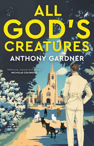 Бумажная книга «All God's Creatures: An ingenious, fast-moving satire that captures the barking-mad spirit of our age», автор Энтони Гарднер - фото №1