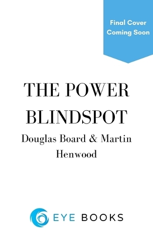Бумажная книга «The Blindspot: How Power Invisibly Shapes Our Lives», авторов Дуглас Борд, Мартин Хенвуд - фото №1