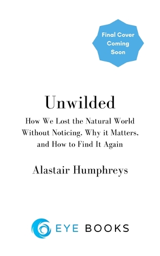 Бумажная книга «Unwilded: Finding Our Way Back to Nature», автор Аластер Хамфрис - фото №1