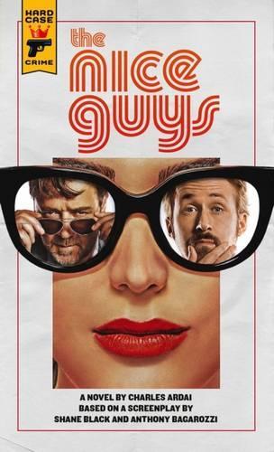 Бумажная книга «The Nice Guys. The Official Movie Novelization», авторов Чарльз Ардай, Шейн Блэк, Энтони Багароцци - фото №1