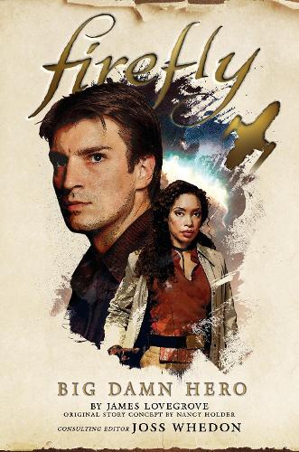 Паперова книга «Firefly - Big Damn Hero», авторів Джеймс Лавгроув, Ненсі Холдер - фото №1