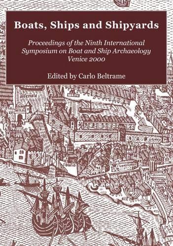 Бумажная книга «Boats, Ships and Shipyards: Proceedings of the Ninth International Symposium on Boat and Ship Archaeology, Venice 2000», автор Карло Белтраме - фото №1