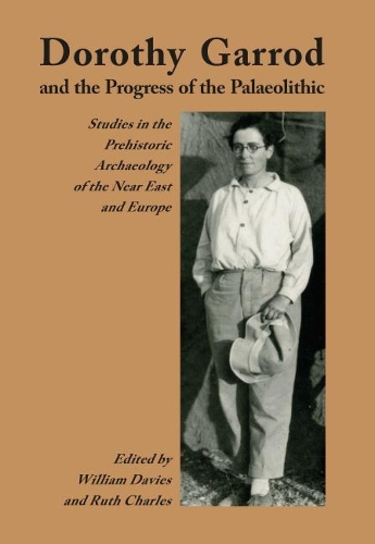 Бумажная книга «Dorothy Garrod and the Progress of the Palaeolithic», авторов Рут Чарльз, Уильям Дэвис - фото №1