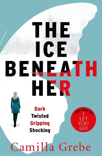 Бумажная книга «The Ice Beneath Her: The gripping psychological thriller for fans of I LET YOU GO», автор Камилла Гребе - фото №1
