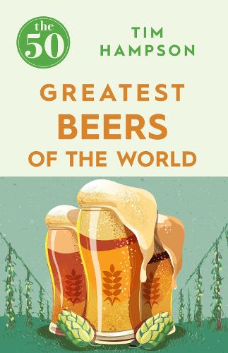 Бумажная книга «The 50 Greatest Beers of the World», автор Тим Хэмпсон - фото №1