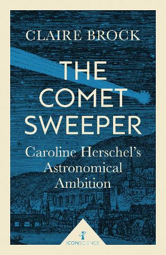 Паперова книга «The Comet Sweeper (Icon Science): Caroline Herschel's Astronomical Ambition», автор Клер Брок - фото №1