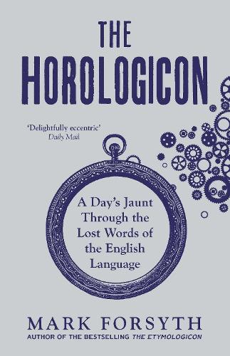 Паперова книга «The Horologicon: A Day's Jaunt Through the Lost Words of the English Language», автор Марк Форсайт - фото №1