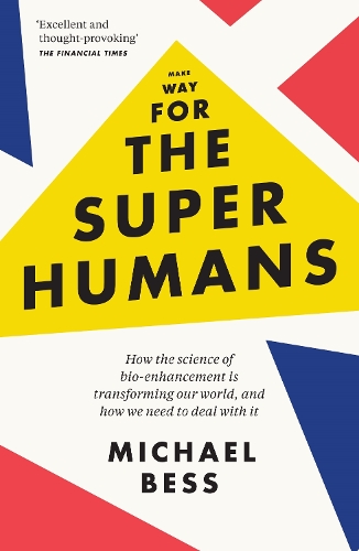 [object Object] «Make Way for the Superhumans: How the science of bio enhancement is transforming our world, and how we need to deal with it», автор Майкл Бесс - фото №1