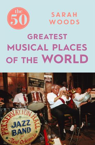 Бумажная книга «The 50 Greatest Musical Places», автор Сара Вудс - фото №1