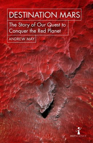 [object Object] «Destination Mars: The Story of our Quest to Conquer the Red Planet», автор Ендрю Мей - фото №1