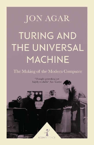 [object Object] «Turing and the Universal Machine (Icon Science): The Making of the Modern Computer», автор Джон Агар - фото №1