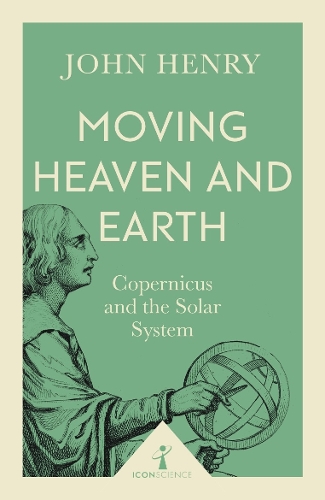 [object Object] «Moving Heaven and Earth (Icon Science): Copernicus and the Solar System», автор Джон Генрі - фото №1