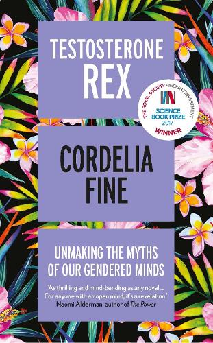 Паперова книга «Testosterone Rex: Unmaking the Myths of Our Gendered Minds», автор Корделія Файн - фото №1