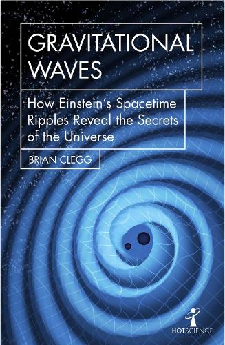 Бумажная книга «Gravitational Waves: How Einstein’s spacetime ripples reveal the secrets of the universe», автор Брайан Клегг - фото №1