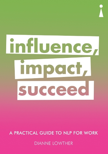 [object Object] «A Practical Guide to NLP for Work: Influence, Impact, Succeed», автор Диана Лоутер - фото №1