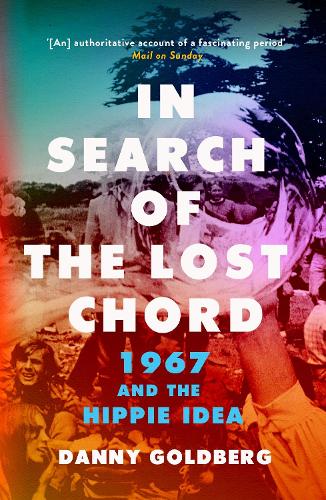 Бумажная книга «In Search of the Lost Chord: 1967 and the Hippie Idea», автор Дэнни Голдберг - фото №1