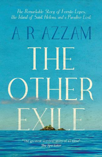Бумажная книга «The Other Exile: The Story of Fernão Lopes, St Helena and a Paradise Lost», автор Абдул Рахман Аззам - фото №1