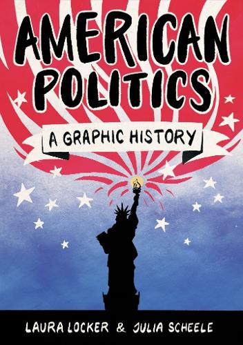 Бумажная книга «American Politics: A Graphic History», автор Лаура Локер - фото №1